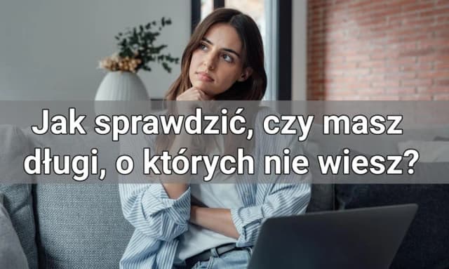 Jak sprawdzić KRD lista dłużników i uniknąć nieprzyjemnych niespodzianek Jak sprawdzić KRD lista dłużników i uniknąć nieprzyjemnych niespodzianek